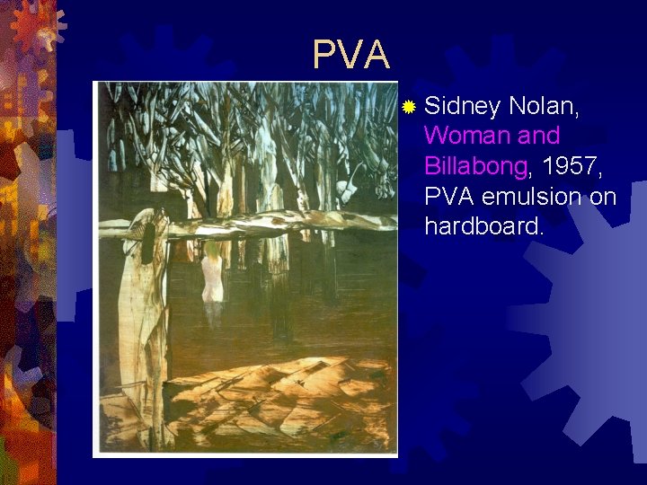 PVA ® Sidney Nolan, Woman and Billabong, 1957, PVA emulsion on hardboard. 