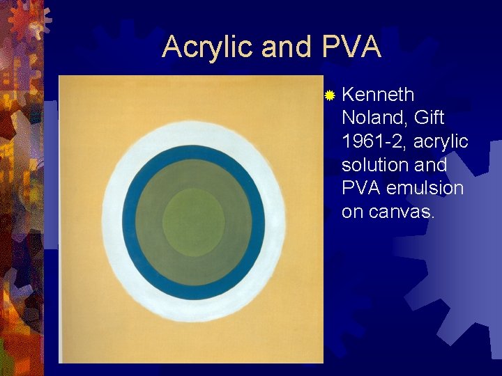 Acrylic and PVA ® Kenneth Noland, Gift 1961 -2, acrylic solution and PVA emulsion