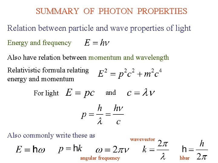 SUMMARY OF PHOTON PROPERTIES Relation between particle and wave properties of light Energy and