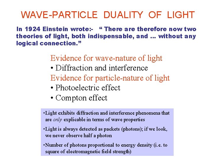 WAVE-PARTICLE DUALITY OF LIGHT In 1924 Einstein wrote: - “ There are therefore now