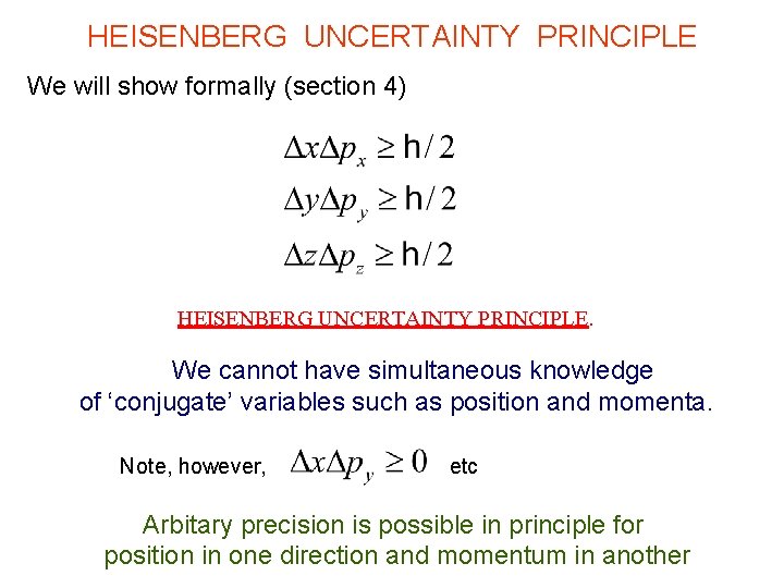 HEISENBERG UNCERTAINTY PRINCIPLE We will show formally (section 4) HEISENBERG UNCERTAINTY PRINCIPLE. We cannot