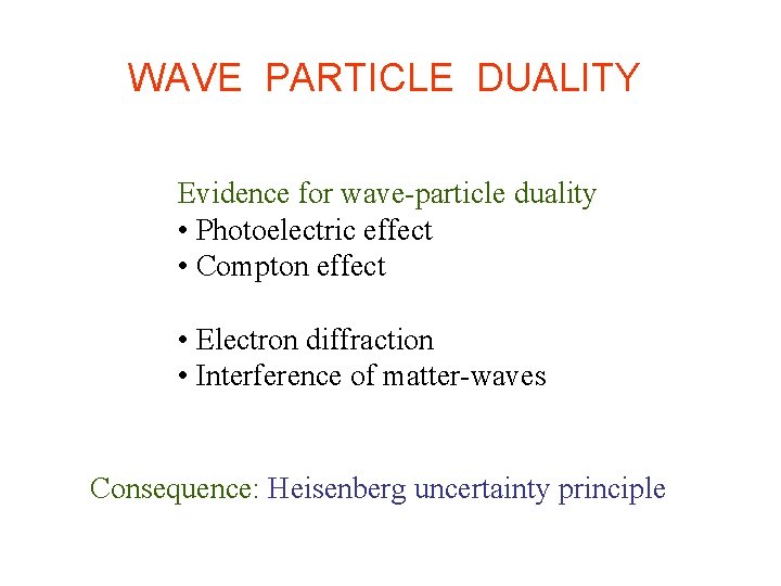 WAVE PARTICLE DUALITY Evidence for wave-particle duality • Photoelectric effect • Compton effect •