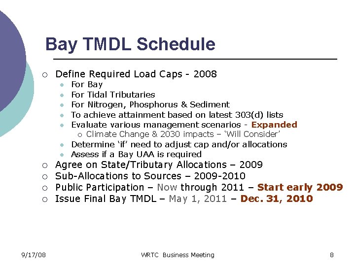 Bay TMDL Schedule ¡ Define Required Load Caps - 2008 l l l For