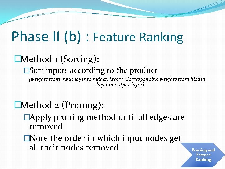 Phase II (b) : Feature Ranking �Method 1 (Sorting): �Sort inputs according to the