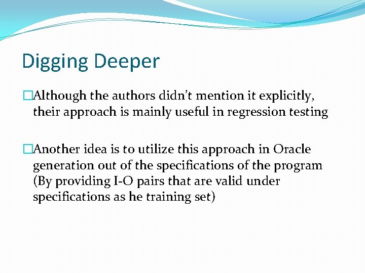 Digging Deeper �Although the authors didn’t mention it explicitly, their approach is mainly useful