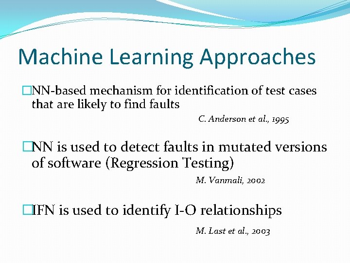 Machine Learning Approaches �NN-based mechanism for identification of test cases that are likely to