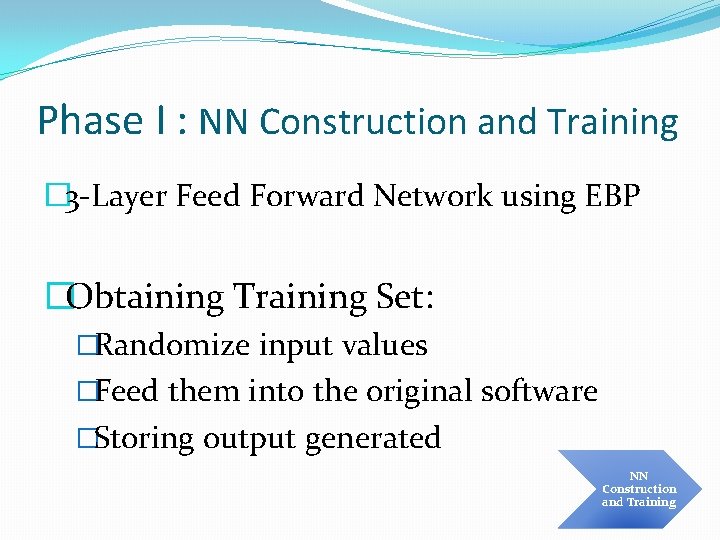 Phase I : NN Construction and Training � 3 -Layer Feed Forward Network using