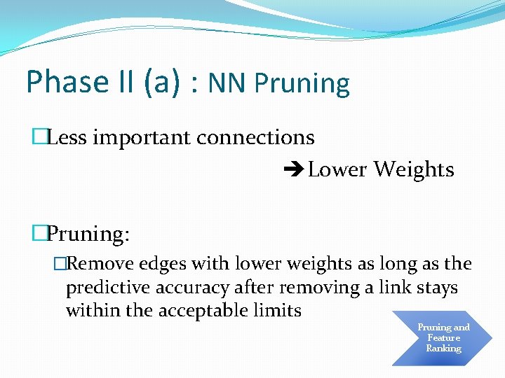 Phase II (a) : NN Pruning �Less important connections Lower Weights �Pruning: �Remove edges