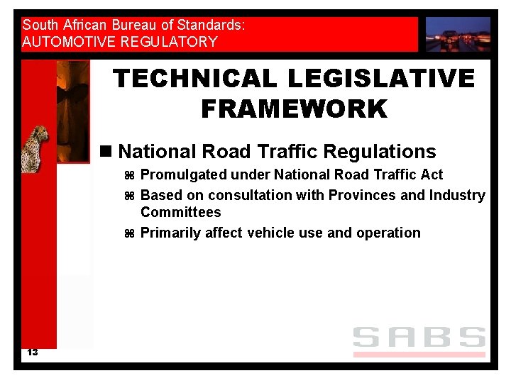 South African Bureau of Standards: AUTOMOTIVE REGULATORY TECHNICAL LEGISLATIVE FRAMEWORK n National Road Traffic