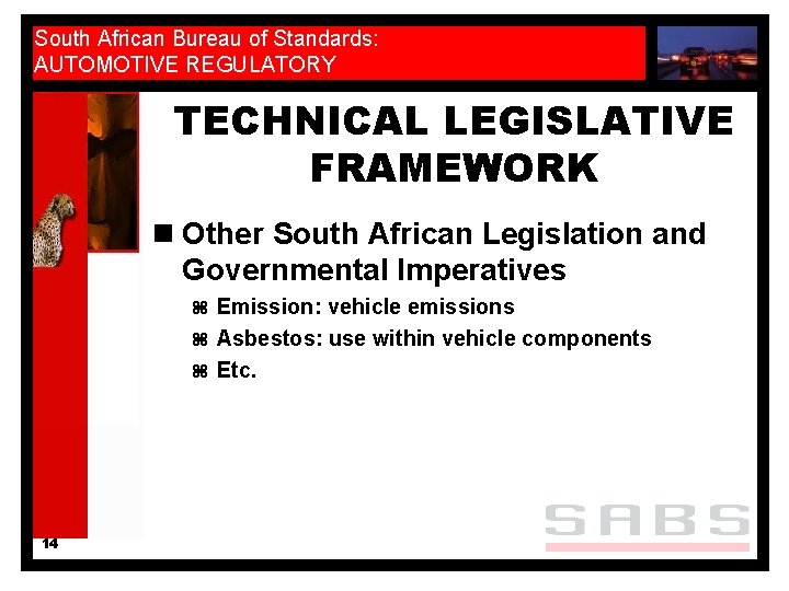 South African Bureau of Standards: AUTOMOTIVE REGULATORY TECHNICAL LEGISLATIVE FRAMEWORK n Other South African