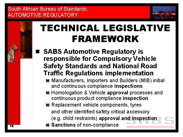 South African Bureau of Standards: AUTOMOTIVE REGULATORY TECHNICAL LEGISLATIVE FRAMEWORK n SABS Automotive Regulatory