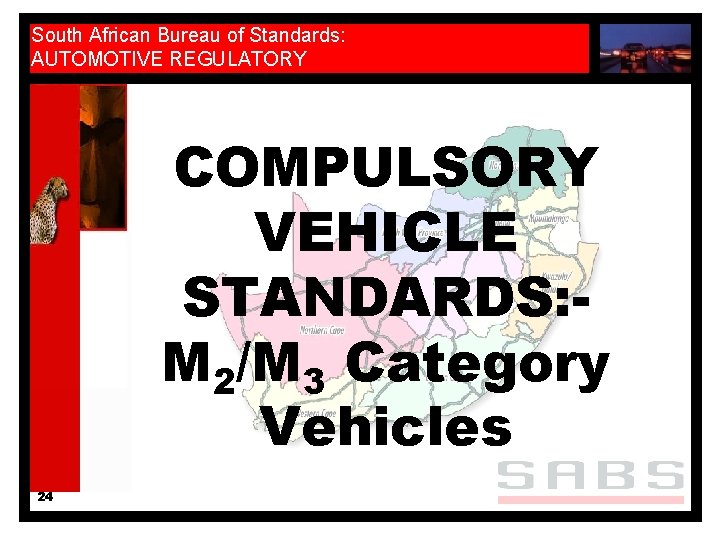 South African Bureau of Standards: AUTOMOTIVE REGULATORY COMPULSORY VEHICLE STANDARDS: M 2/M 3 Category