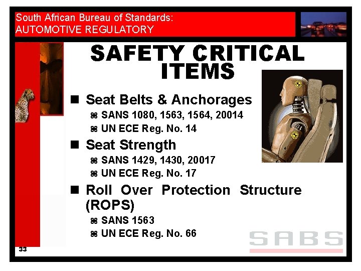 South African Bureau of Standards: AUTOMOTIVE REGULATORY SAFETY CRITICAL ITEMS n Seat Belts &