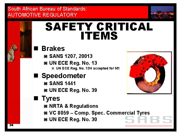 South African Bureau of Standards: AUTOMOTIVE REGULATORY SAFETY CRITICAL ITEMS n Brakes z SANS