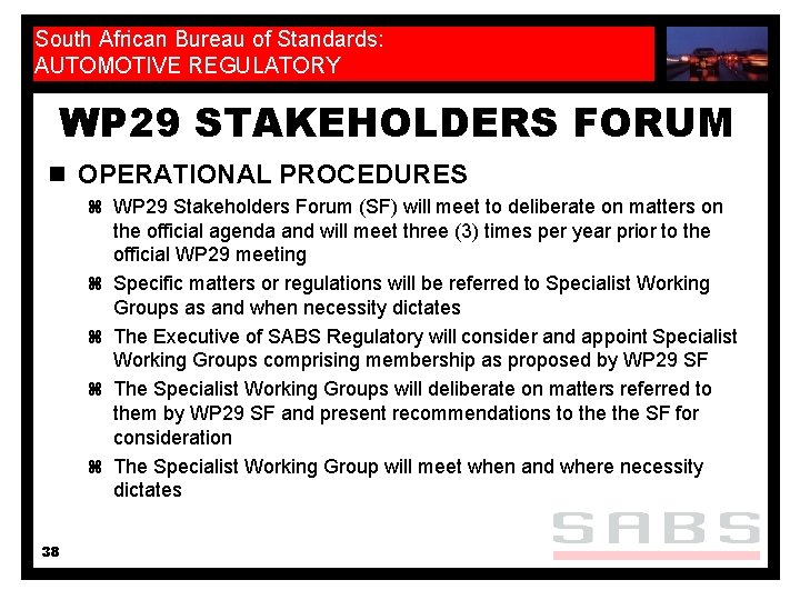 South African Bureau of Standards: AUTOMOTIVE REGULATORY WP 29 STAKEHOLDERS FORUM n OPERATIONAL PROCEDURES