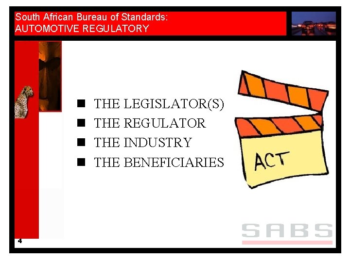 South African Bureau of Standards: AUTOMOTIVE REGULATORY n n 4 THE LEGISLATOR(S) THE REGULATOR