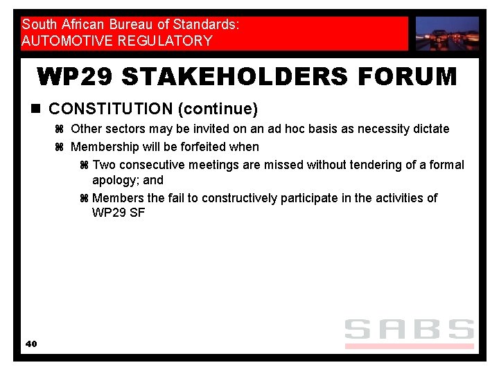 South African Bureau of Standards: AUTOMOTIVE REGULATORY WP 29 STAKEHOLDERS FORUM n CONSTITUTION (continue)