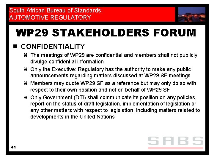 South African Bureau of Standards: AUTOMOTIVE REGULATORY WP 29 STAKEHOLDERS FORUM n CONFIDENTIALITY z