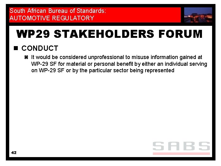 South African Bureau of Standards: AUTOMOTIVE REGULATORY WP 29 STAKEHOLDERS FORUM n CONDUCT z