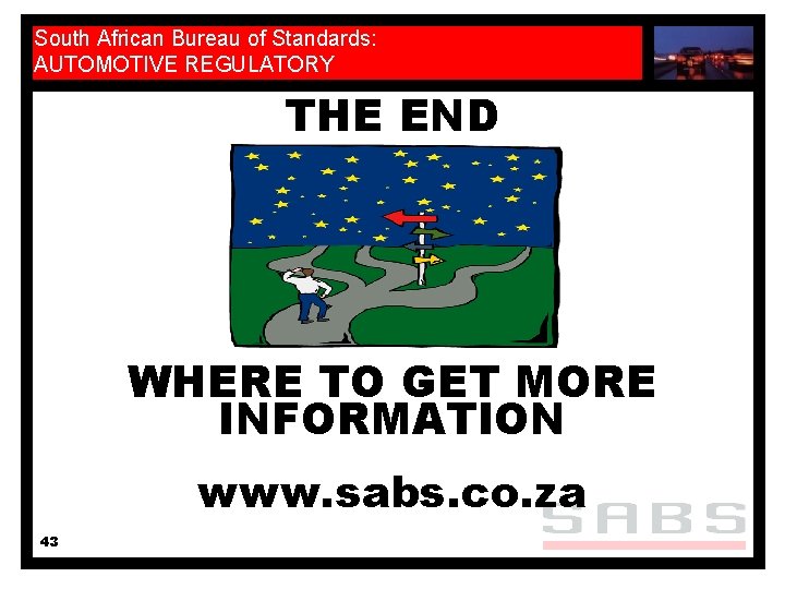 South African Bureau of Standards: AUTOMOTIVE REGULATORY THE END WHERE TO GET MORE INFORMATION