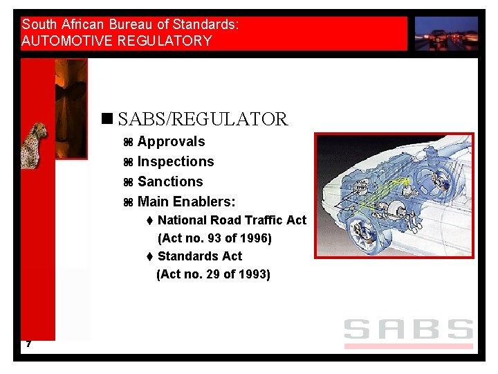 South African Bureau of Standards: AUTOMOTIVE REGULATORY n SABS/REGULATOR z Approvals z Inspections z