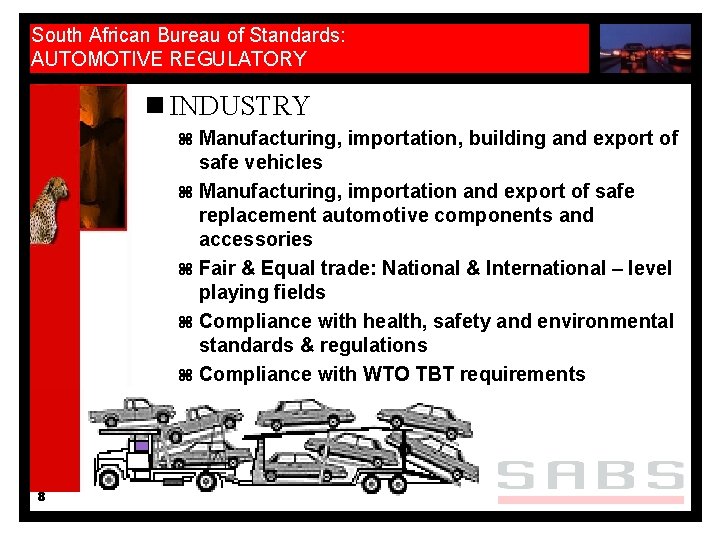 South African Bureau of Standards: AUTOMOTIVE REGULATORY n INDUSTRY z Manufacturing, importation, building and