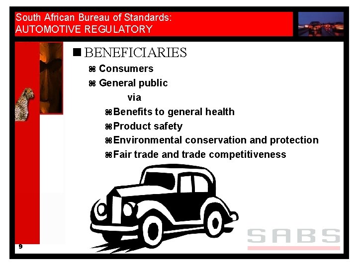 South African Bureau of Standards: AUTOMOTIVE REGULATORY n BENEFICIARIES z Consumers z General public