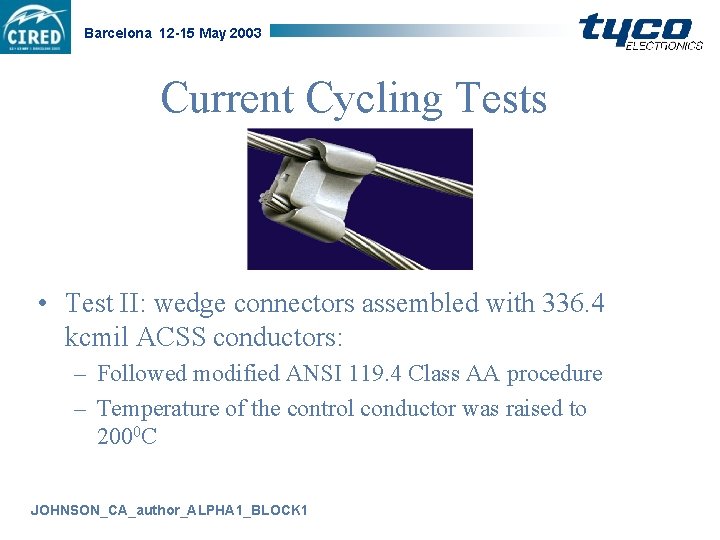 Barcelona 12 -15 May 2003 Current Cycling Tests • Test II: wedge connectors assembled