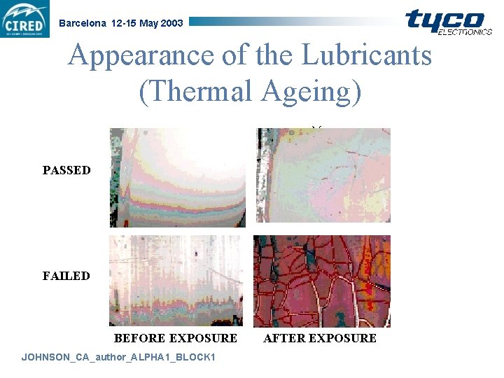 Barcelona 12 -15 May 2003 Appearance of the Lubricants (Thermal Ageing) PASSED FAILED BEFORE