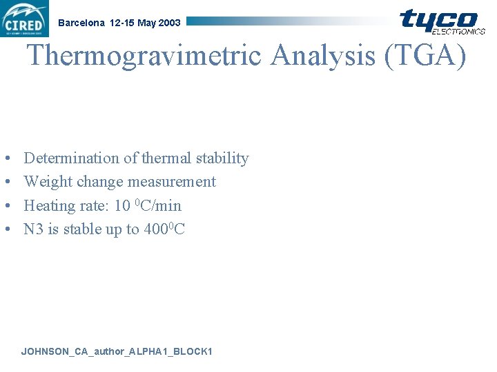 Barcelona 12 -15 May 2003 Thermogravimetric Analysis (TGA) • • Determination of thermal stability