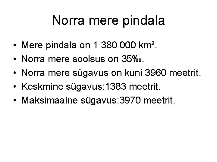 Norra mere pindala • • • Mere pindala on 1 380 000 km². Norra