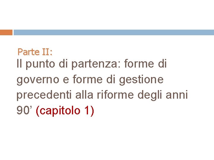 Parte II: Il punto di partenza: forme di governo e forme di gestione precedenti