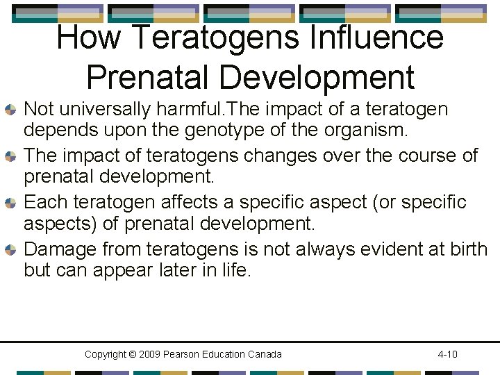 How Teratogens Influence Prenatal Development Not universally harmful. The impact of a teratogen depends