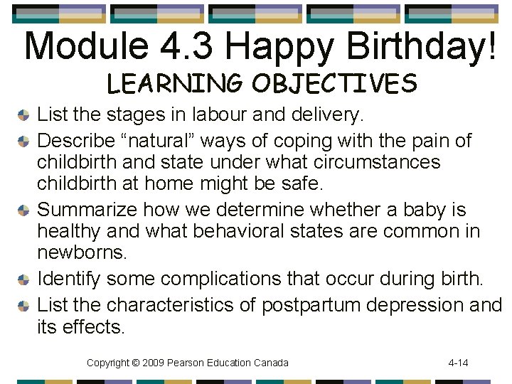 Module 4. 3 Happy Birthday! LEARNING OBJECTIVES List the stages in labour and delivery.