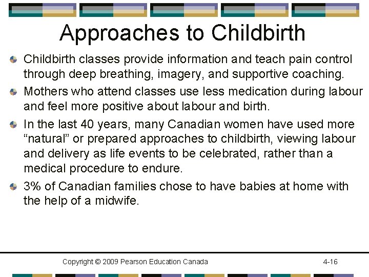 Approaches to Childbirth classes provide information and teach pain control through deep breathing, imagery,