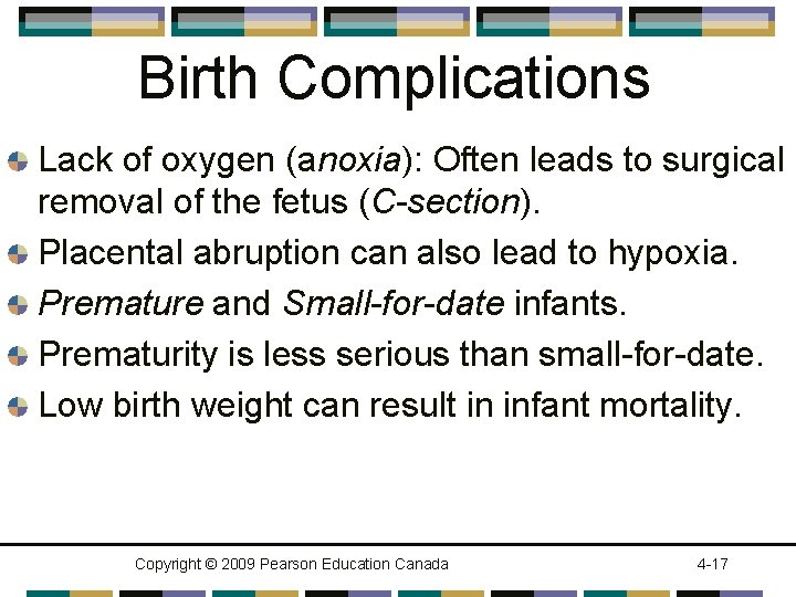 Birth Complications Lack of oxygen (anoxia): Often leads to surgical removal of the fetus