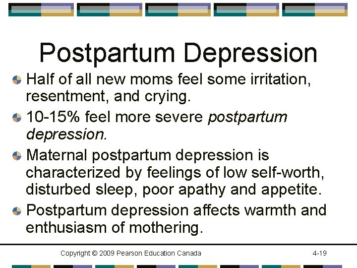 Postpartum Depression Half of all new moms feel some irritation, resentment, and crying. 10