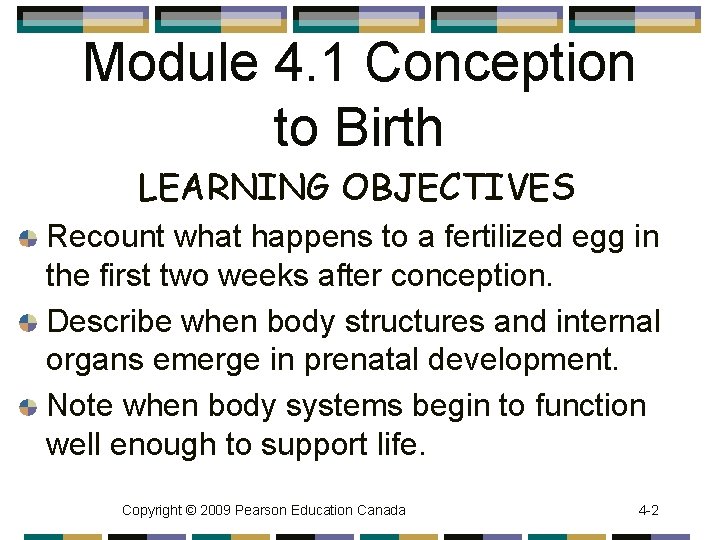 Module 4. 1 Conception to Birth LEARNING OBJECTIVES Recount what happens to a fertilized