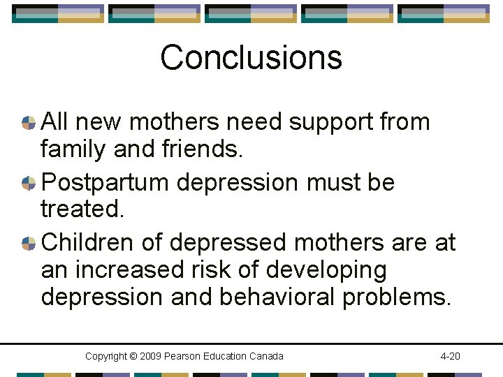 Conclusions All new mothers need support from family and friends. Postpartum depression must be