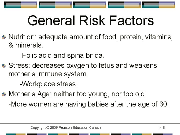General Risk Factors Nutrition: adequate amount of food, protein, vitamins, & minerals. -Folic acid