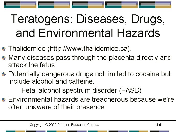 Teratogens: Diseases, Drugs, and Environmental Hazards Thalidomide (http: //www. thalidomide. ca). Many diseases pass