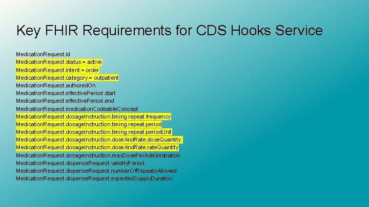 Key FHIR Requirements for CDS Hooks Service Medication. Request. id Medication. Request. status =