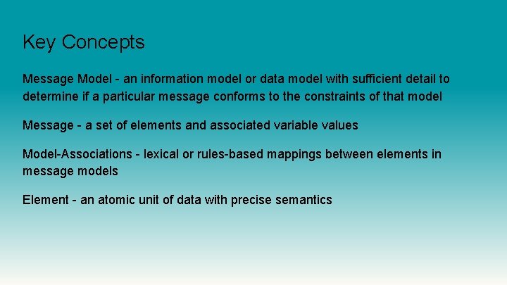 Key Concepts Message Model - an information model or data model with sufficient detail