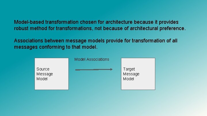 Model-based transformation chosen for architecture because it provides robust method for transformations, not because