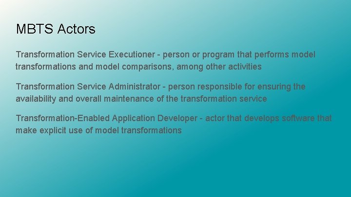MBTS Actors Transformation Service Executioner - person or program that performs model transformations and