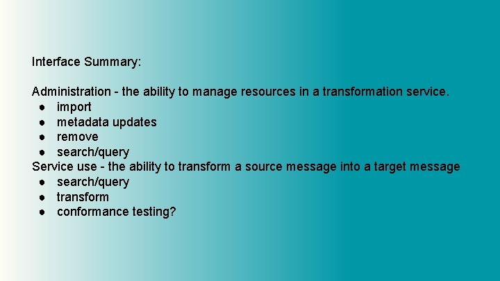 Interface Summary: Administration - the ability to manage resources in a transformation service. ●