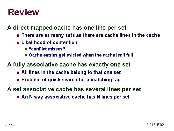 Review A direct mapped cache has one line per set n There as many