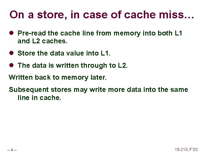 On a store, in case of cache miss… l Pre-read the cache line from