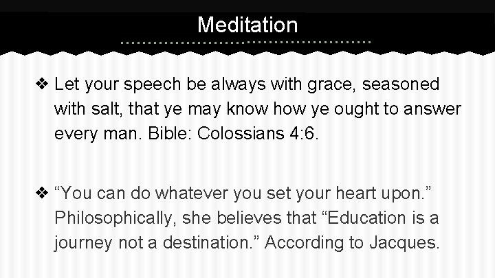 Meditation ❖ Let your speech be always with grace, seasoned with salt, that ye