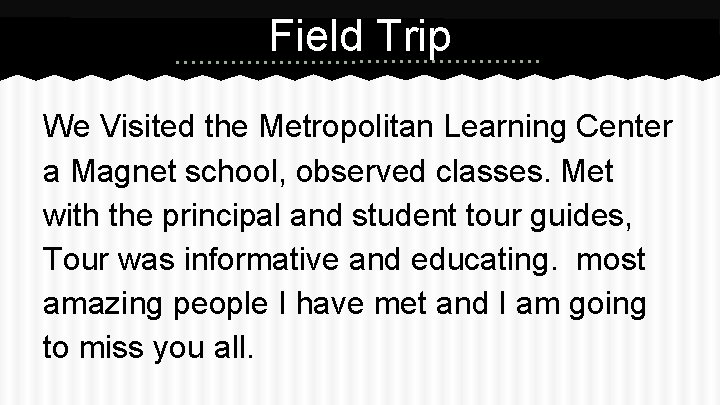Field Trip We Visited the Metropolitan Learning Center a Magnet school, observed classes. Met